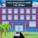 Ankur Diagnostic & Health Care, Khulna